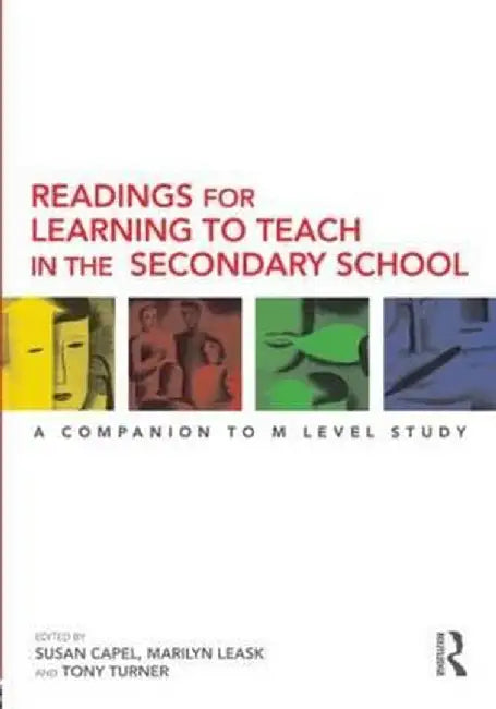 Readings for Learning to Teach in the Secondary School: A Companion to M Level Study by Susan Capel