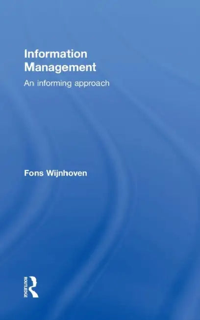 Information Management: An Informing Approach by Fons Wijnhoven