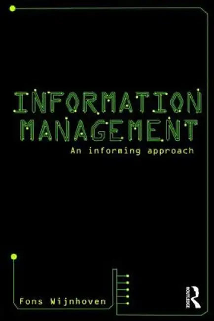 Information Management: A Foundational Introduction by Fons Wijnhoven