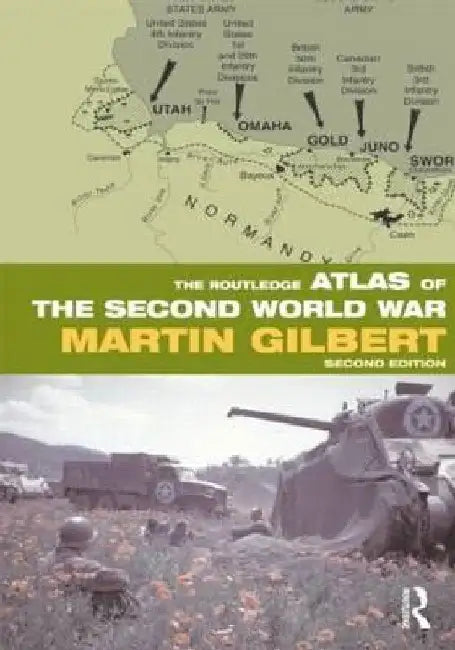 The Routledge Atlas of the Second World War by Martin Gilbert