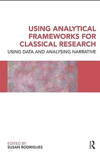 Using Analytical Frameworks for Classroom Research: Collecting Data and Analysing Narrative by Susan Rodrigues