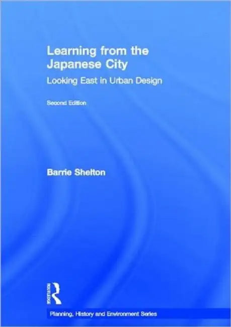 Learning from the Japanese City by Barrie Shelton