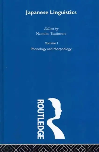 Japanese Linguistics: Critcal Concepts in Linguistics by Natsuko Tsujimura