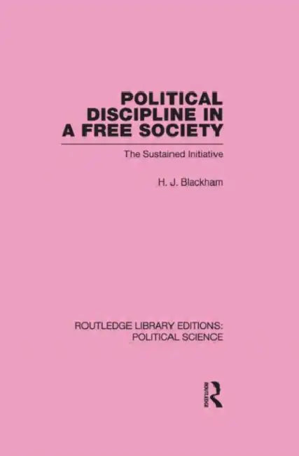 Political Discipline in a Free Society by H. J. Blackham