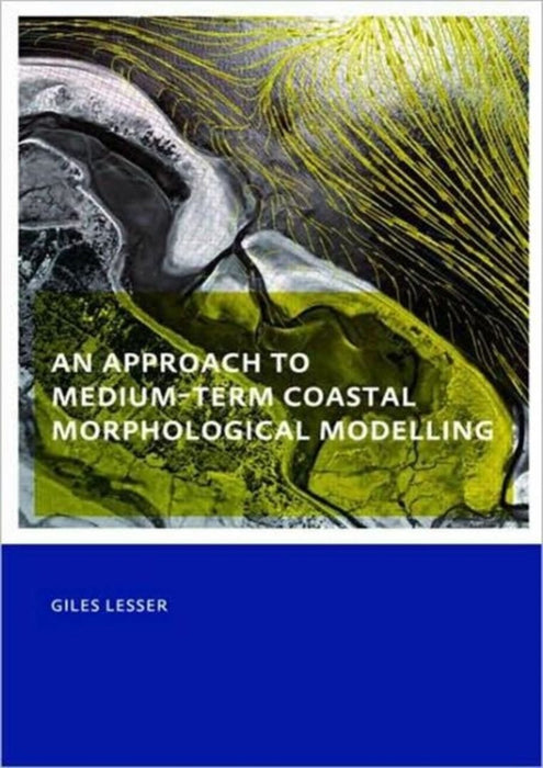 An Approach To Medium-Term Coastal Morphological Modelling by Giles Lesser
