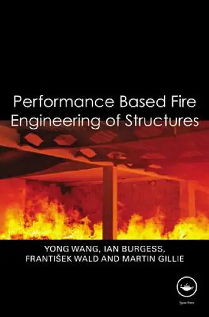 Performance-Based Fire Engineering of Structures by Yong Wang