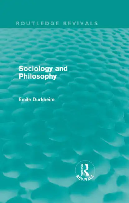 Sociology and Philosophy (Routledge Revivals) by Durkheim Emile