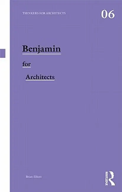 Benjamin for Architects by Brian Elliott