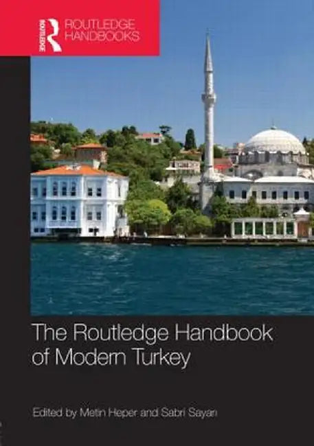 The Routledge Handbook of Modern Turkey by Metin Heper
