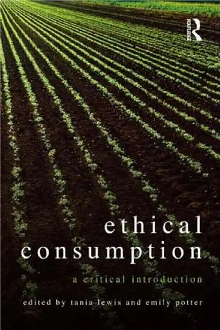 Ethical Consumption: A Critical Introduction by Tania Lewis