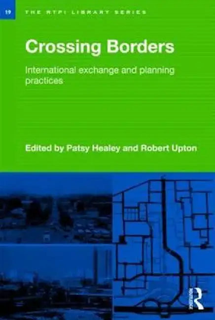 Crossing Borders: International Exchange and Planning Practices by Patsy Healey