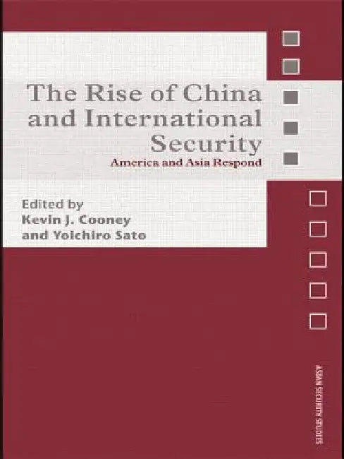 The Rise of China and International Security: America and Asia Respond by Kevin J. Cooney