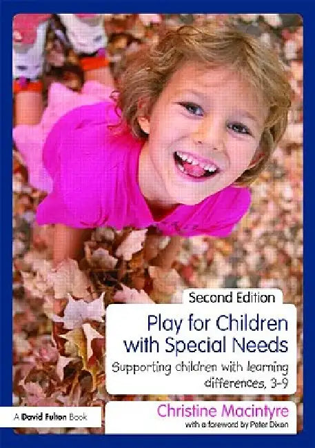 Play for Children with Special Needs: Supporting children with learning differences, 3-9 by Christine MacIntyre