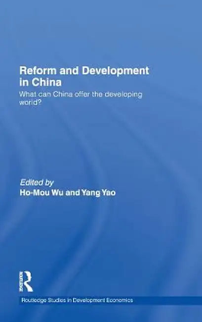 Reform and Development in China: What Can China Offer the Developing World by Yang Yao