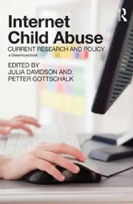 Internet Child Abuse: Current Research and Policy by Julia Davidson