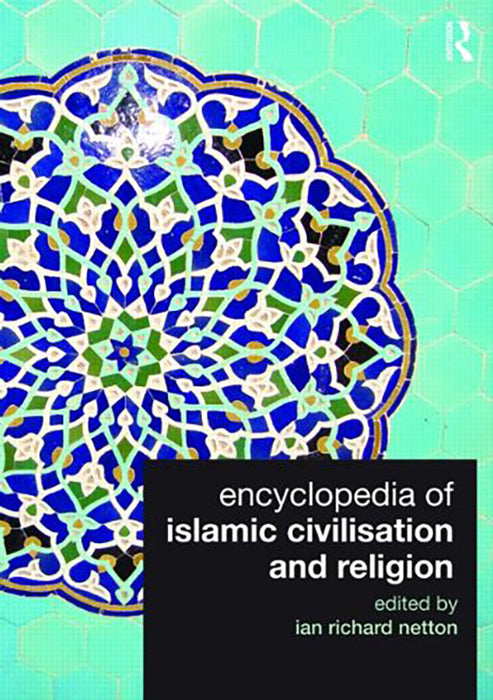 Encyclopedia Of Islamic Civilization And Religion by Ian Richard Netton