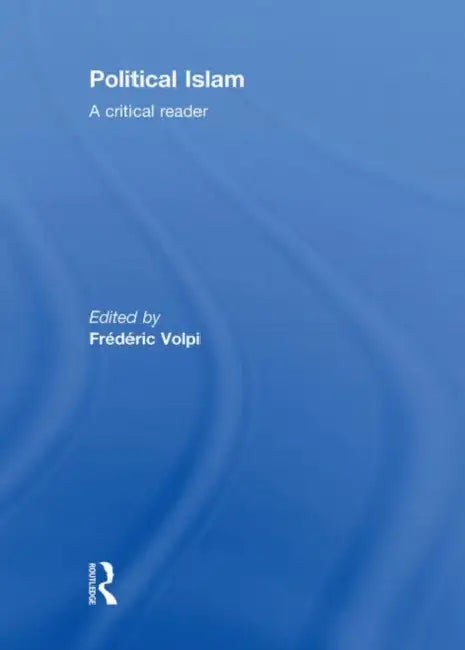 Political Islam: A Critical Reader by Frederic Volpi