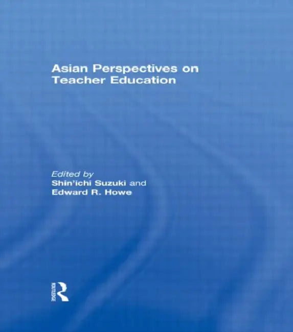 Asian Perspectives on Teacher Education by Shin'Ichi Suzuki