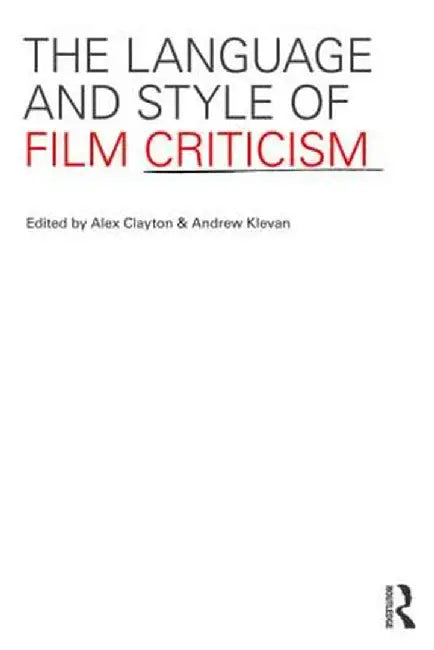 The Language and Style of Film Criticism by Andrew Klevan