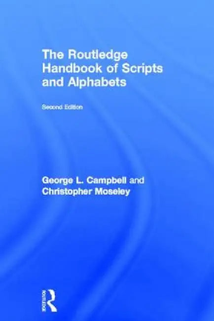 The Routledge Handbook of Scripts and Alphabets by George L Campbell