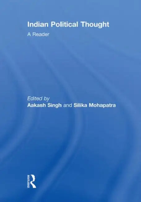 Indian Political Thought: A Reader by Aakash Rathore
