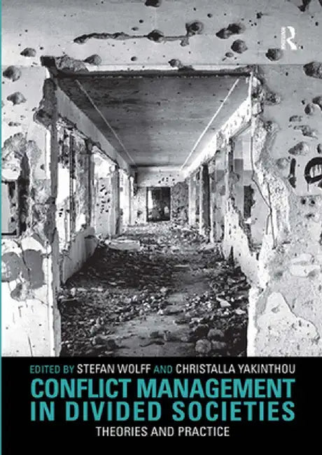 Conflict Management in Divided Societies: Theories and Practice by Stefan Wolff