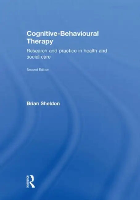 Cognitive-Behavioural Therapy by Brian Sheldon