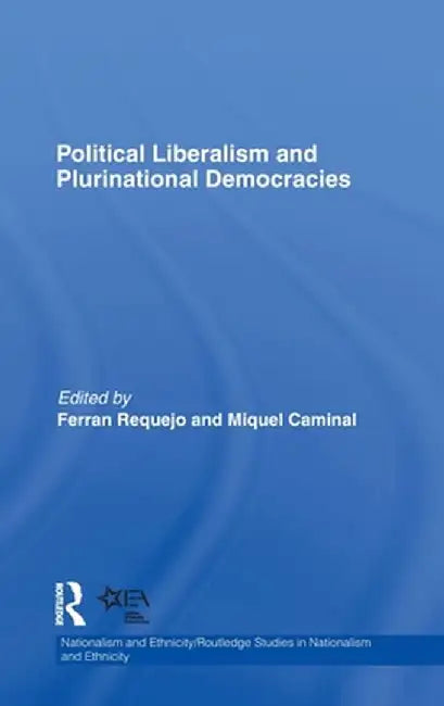 Political Liberalism and Plurinational Democracies by Ferran Requejo