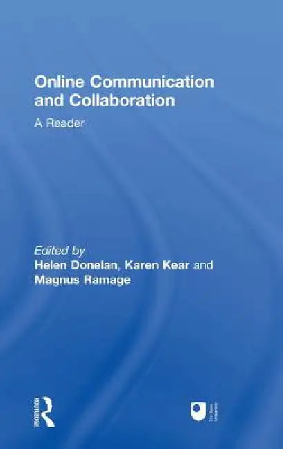 Online Communication and Collaboration: A Reader by Helen Donelan