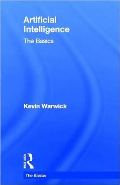 Artificial Intelligence: The Basics by Kevin Warwick