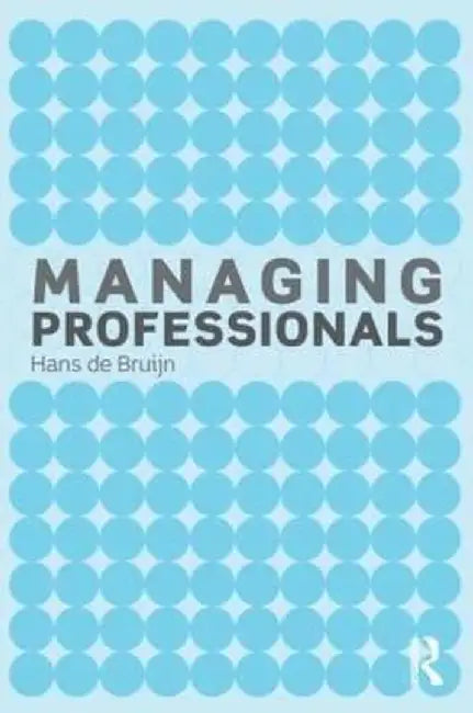 Managing Professionals by Hans de Bruijn
