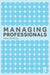 Managing Professionals by Hans de Bruijn