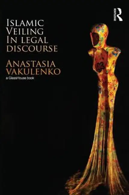 Islamic Veiling in Legal Discourse by Anastasia Vakulenko
