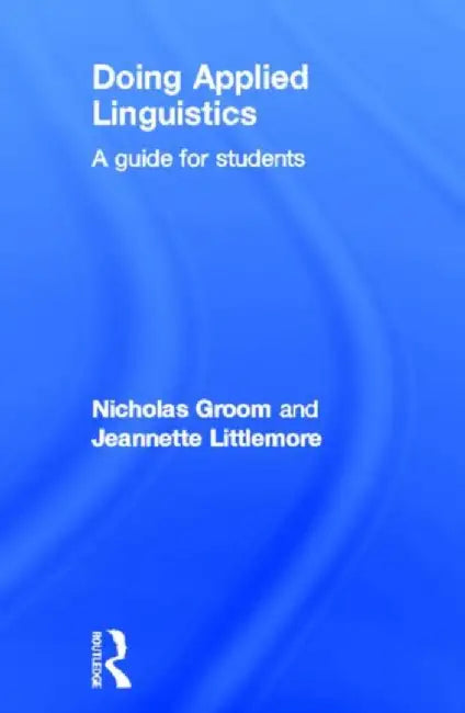 Doing Applied Linguistics by Nicholas Groom