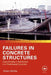 Failures in Concrete Structures: Case Studies in Reinforced and Prestressed Concrete by Robin Whittle