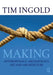 Making: Anthropology, Archaeology, Art and Architecture by Tim Ingold