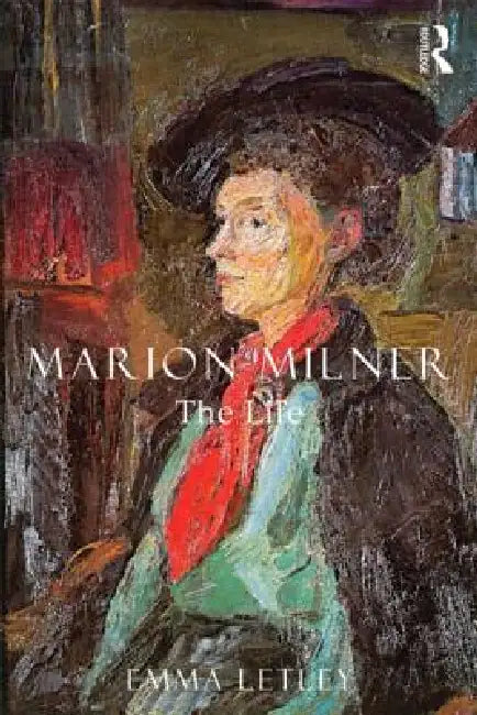 Marion Milner: The Life by Emma Letley