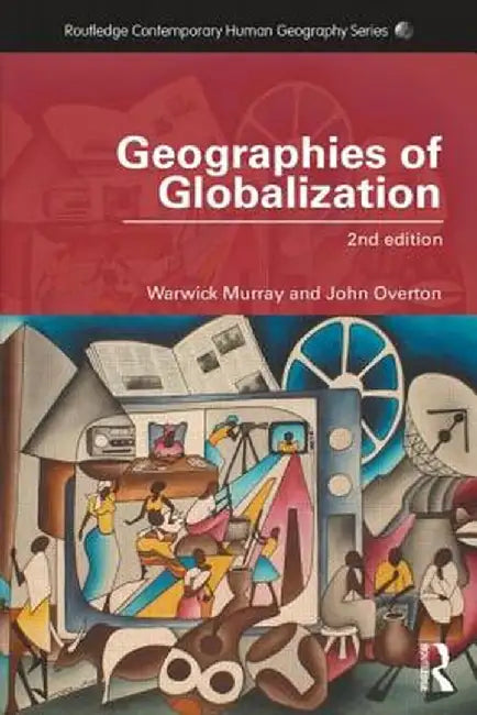 Geographies Of Globalization by Warwick Murray, John Overton