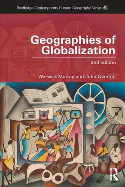 Geographies Of Globalization by Warwick Murray, John Overton