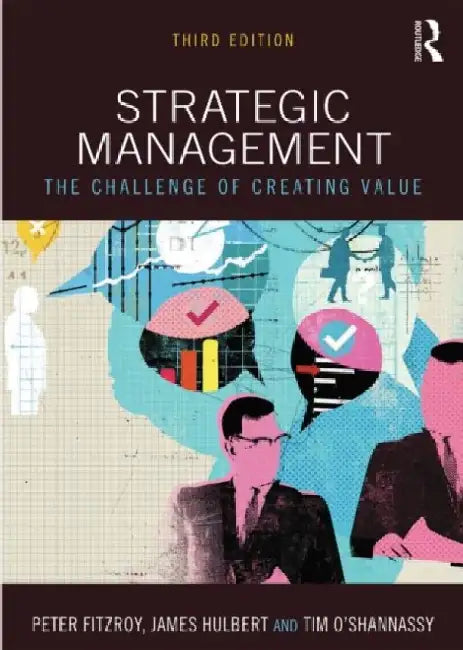 Strategic Management: The Challenge of Creating Value
