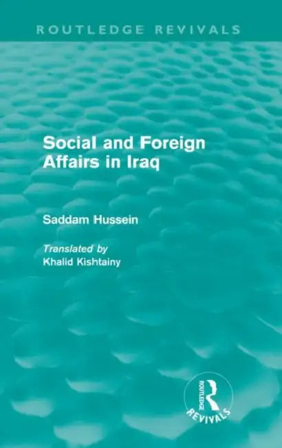 Social and Foreign Affairs in Iraq (Routledge Revivals) by Saddam Hussein