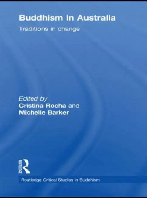 Buddhism in Australia: Traditions in Change by Cristina Rocha, Michelle Barker