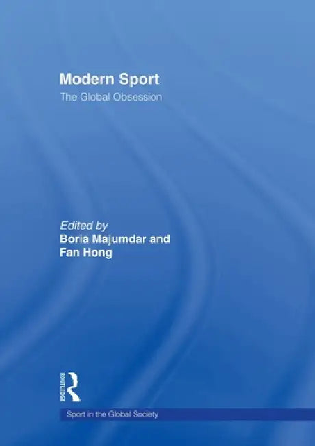 Modern Sport - The Global Obsession by Boria Majumdar