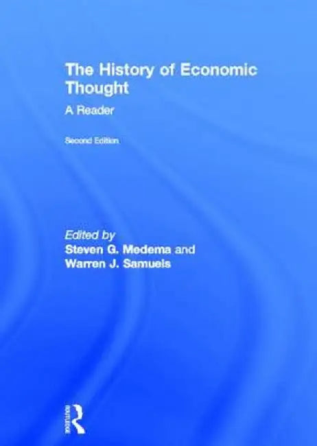 The History of Economic Thought: A Reader by Steven G Medema