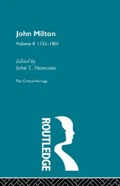 John Milton: The Critical Heritage 1732-1801 by John T. Shawcross