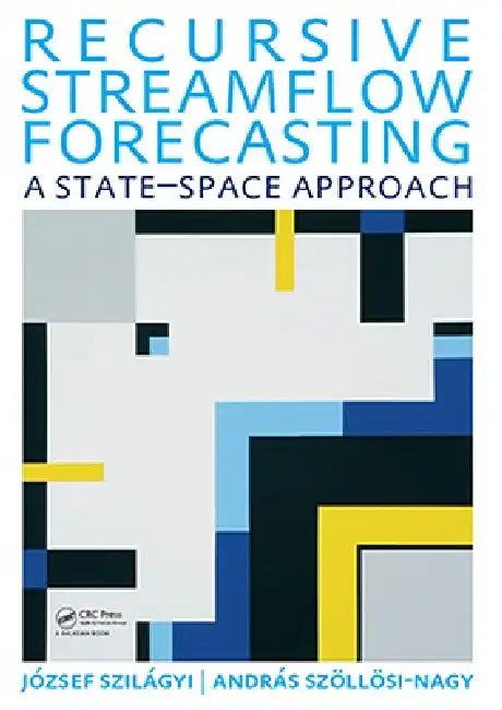 Recursive Streamflow Forecasting: A State Space Approach by Jozsef Szilagyi