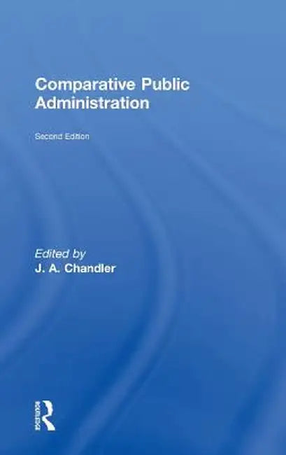 Comparative Public Administration by J.A. Chandler