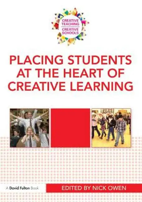 Placing Students at the Heart of Creative Learning by Nick Owen