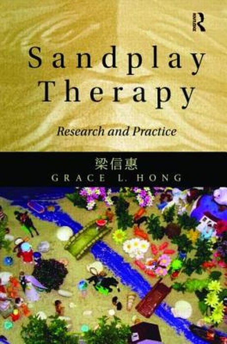 Sandplay Therapy: Research and Practice by Grace L. Hong