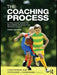 The Coaching Process: A Practical Guide to Becoming an Effective Sports Coach by Lynn Kidman